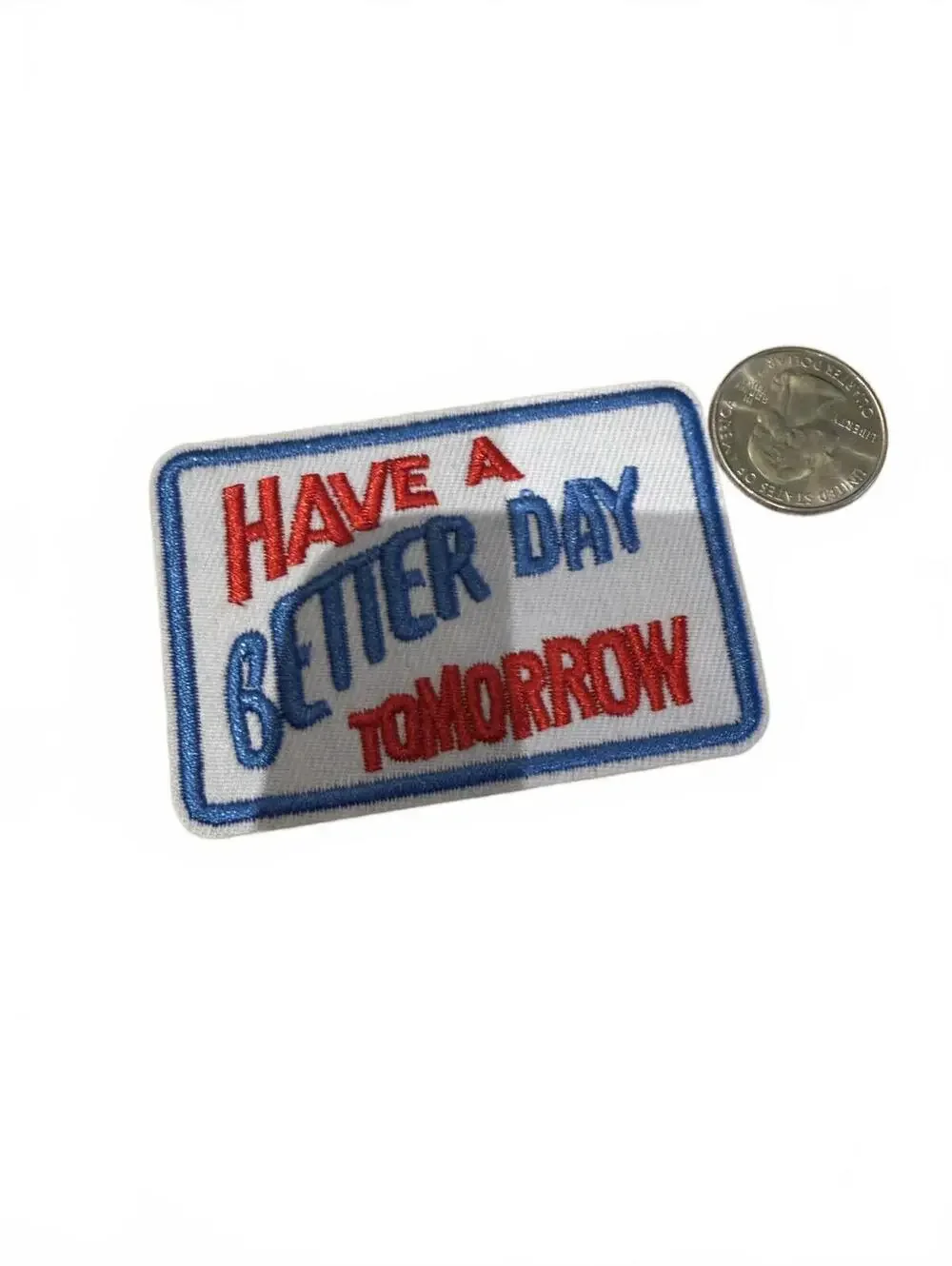 Embroidered Patch - Have a Better Day Tomorrow